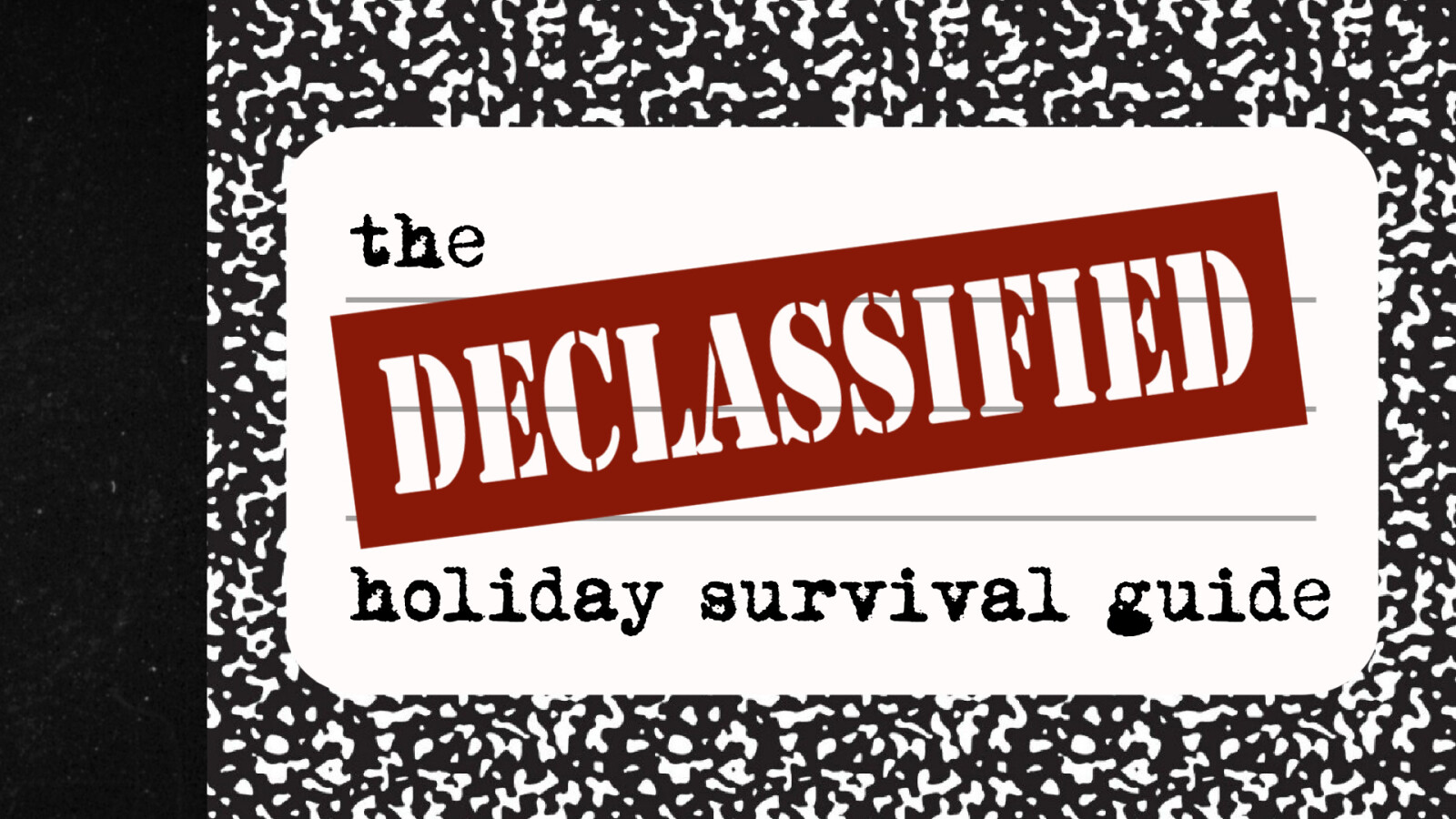 Declassified Holiday Survival Guide